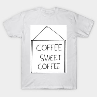 Coffee Sweet Coffee T-Shirt